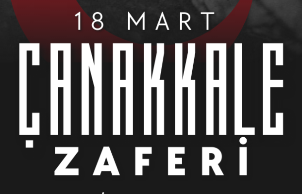 18 Mart Çanakkale Zaferi ve Şehitleri Anma Günü | March 18 Gallipoli Victory & Martyrs’ Remembrance Day